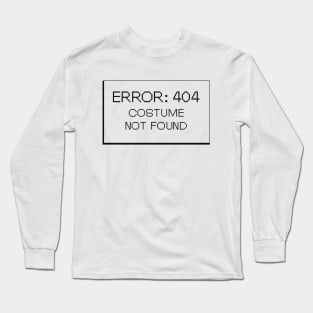 Error : 404 Costume Not Found Long Sleeve T-Shirt